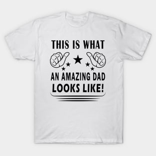 This Is What An Amazing Dad Looks Like T-Shirt